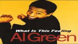 Al Green -   What Is This Feeling