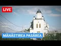 🔴 LIVE de la PASĂREA - Mănăstirea de pe malul Lacului Pusticu