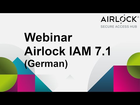 Airlock IAM 7.1 Webinar - Feature Overview (German)