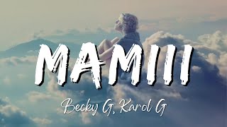 Becky G, KAROL G - MAMIII (Lyrics/Letra)