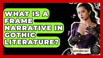 What Is A Frame Narrative In Gothic Literature? - Goth Music Vault