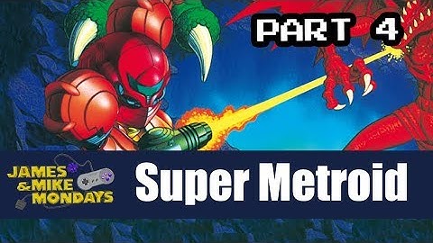 Super Metroid (SNES) Part 4.. the finale! - James & Mike Mondays