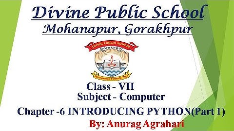 Class - 7 Subject - Computer Chapter - 6 Introducing Python (part 1)
