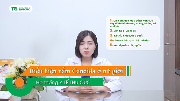 Bị nấm cadida thì xử trí như thế nào năm 2024