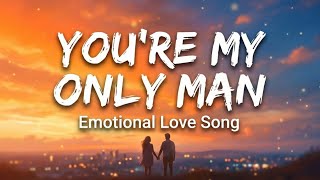 You’re My Only Man 💖 | Romantic Love Song (Lyrics) | Emotional English Love Song 2026 screenshot 3