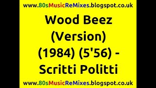 Wood Beez (Version) - Scritti Politti | 80s Club Mixes | 80s Club Music | 80s Dance Music | 80s Pop chords