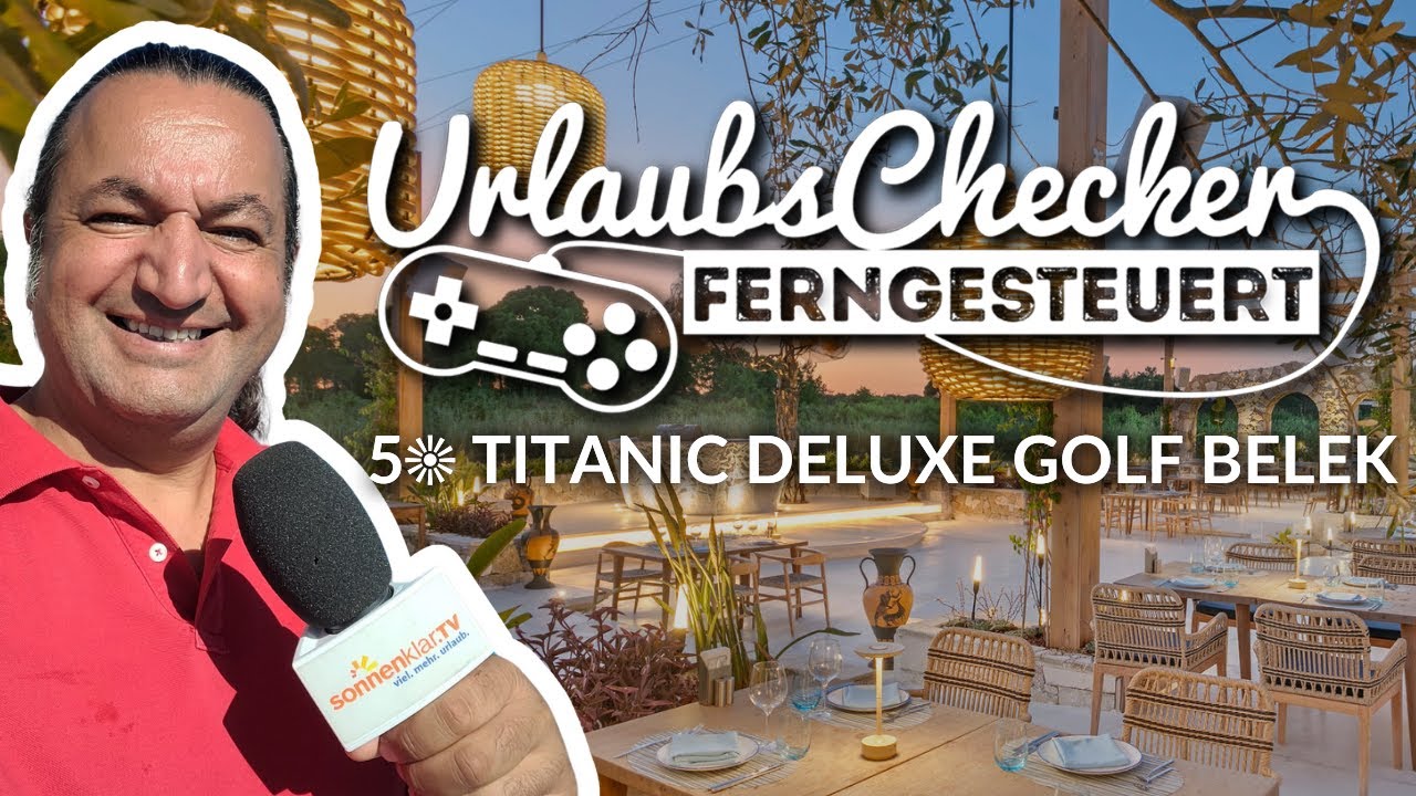 5☀ Titanic Deluxe Golf | Belek | UrlaubsChecker ferngesteuert