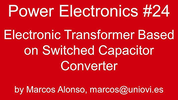 PE #24: Electronic Transformer Based on Switched Capacitor Converter
