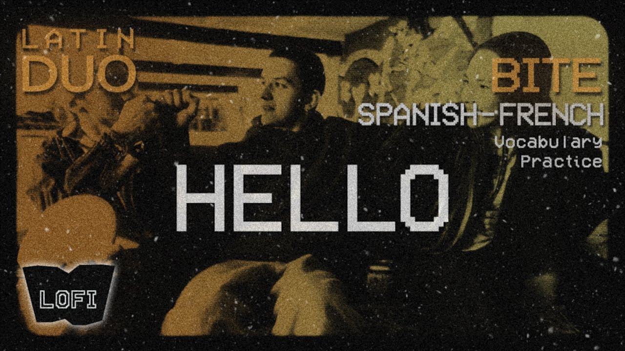 HELLO in ES & FR – LATIN DUO – LOFI BITE – Vocabulary Practice with Hugs and Kisses