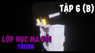 [FANMADE] LỚP HỌC MA SÓI THORN #6(B) Ngày tuyết trắng xóa 2 !!