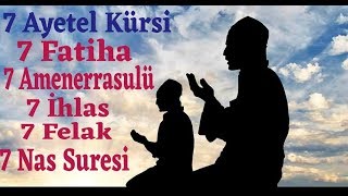 7 Fatiha, 7Ayetel Kürsi, Amenerrasulü,  İhlas,  Felak,  Nas Suresi (  Huzurislamdatr@gmail.com