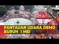 Pantauan Udara Demo Buruh 1 Mei, di Patung Kuda, Jakarta