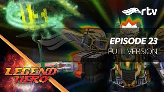 Legend Hero RTV : Episode 23 Full Version