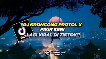 DJ Kroncong Protol X Pikir Keri Viral Di TikTok!! - By Sahrul Ckn