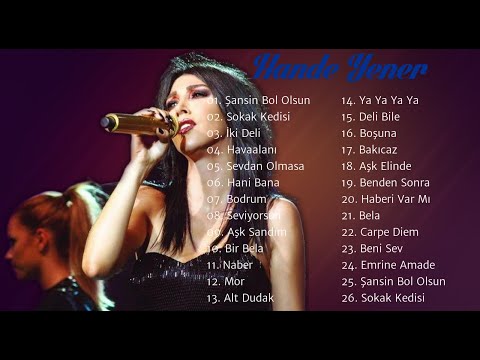 Hande Yener En Iyi Sarkılar 2021 | Top 26 Hande Yener Şarkısı Tüm Zamanların 2021
