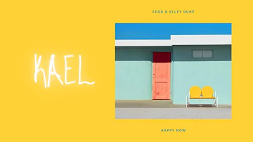 Zedd, Elley Duhé - Happy Now (KaeL Remix)