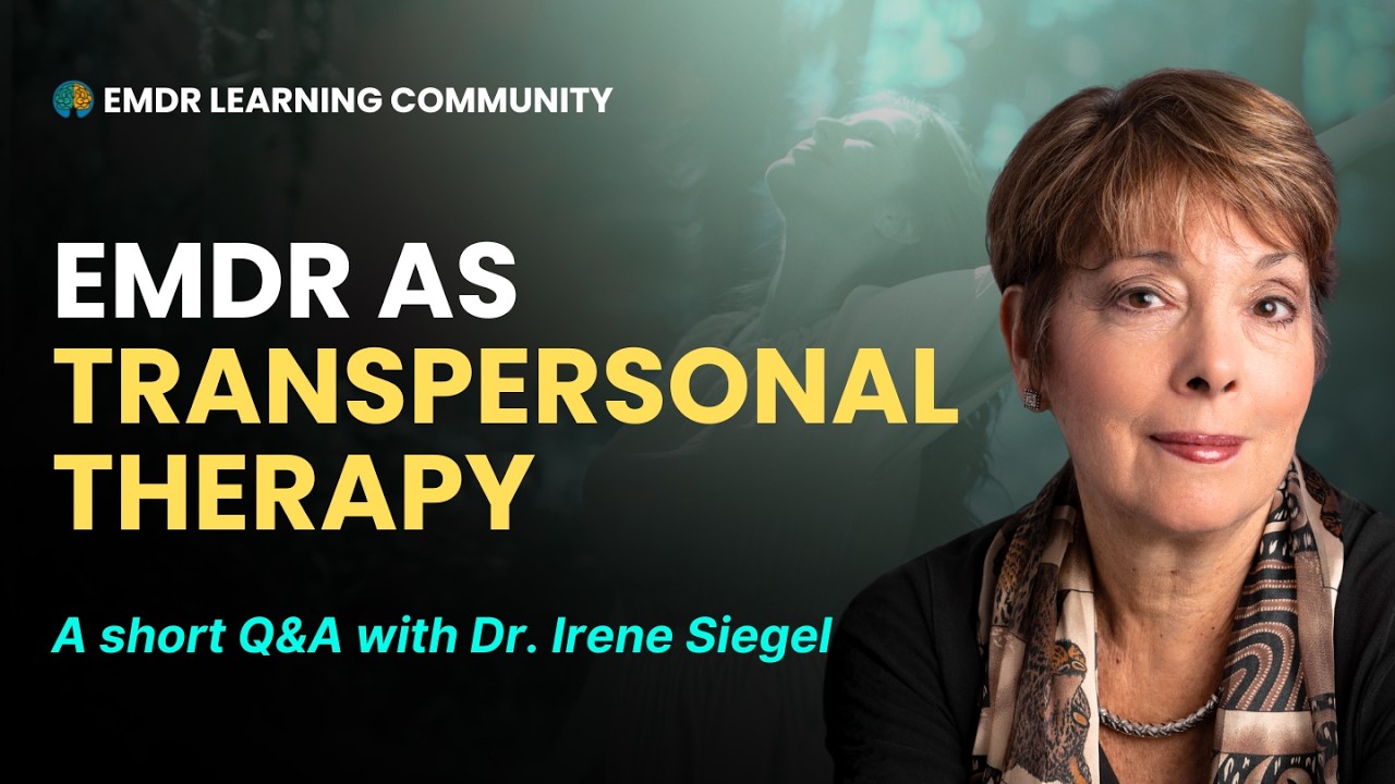 Введение в EMDR как трансперсональную терапию с участием доктора Ирен Сигел.