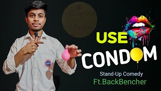 Use Condom | Stand Up Comedy | Ft.BackBencher