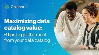 6 tips to get the most value from your data catalog