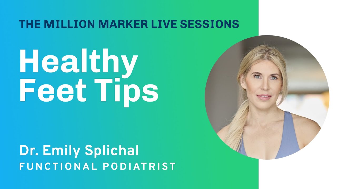 Healthy Feet Tips with Dr. Emily Splichal | The Million Marker Live Sessions