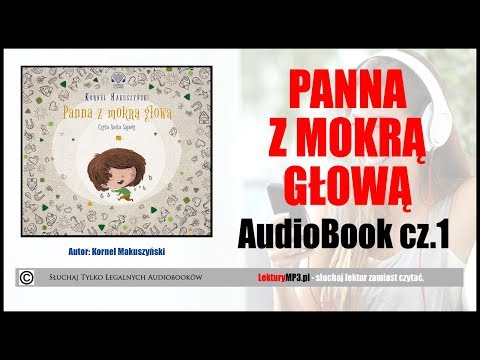 PANNA Z MOKRĄ GŁOWĄ Audiobook MP3 🎧 cz. 1 | Lektura MP3 - słuchaj za darmo.