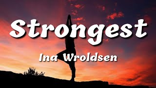 Ina Wroldsen - Strongest (Lyrics)