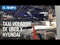 Así funciona el taxi volador que Uber y Hyundai presentaron en el CES