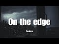 On The Edge - Zackery | Lyrics