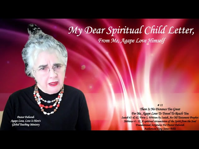 My Dear Spiritual Child Letter, Part # 11, From Me, Agape Love Himself