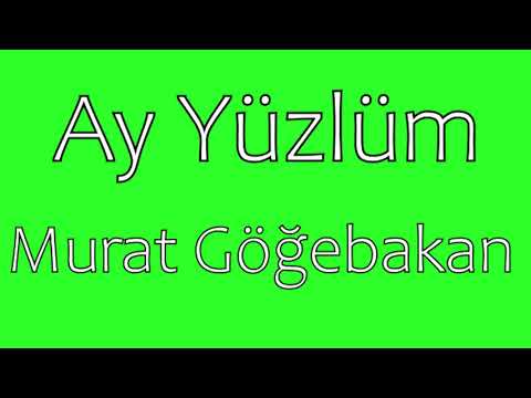 Ay Yüzlüm Sözleri Yazılı (Lyrics) Murat Göğebakan
