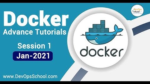 session-1-docker-advance-tutorials-by-rajesh-jan-2021