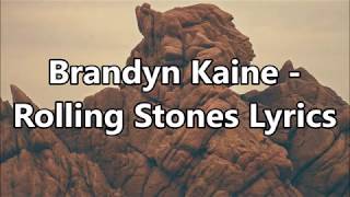 Brandyn Kaine - Rolling Stones Lyrics