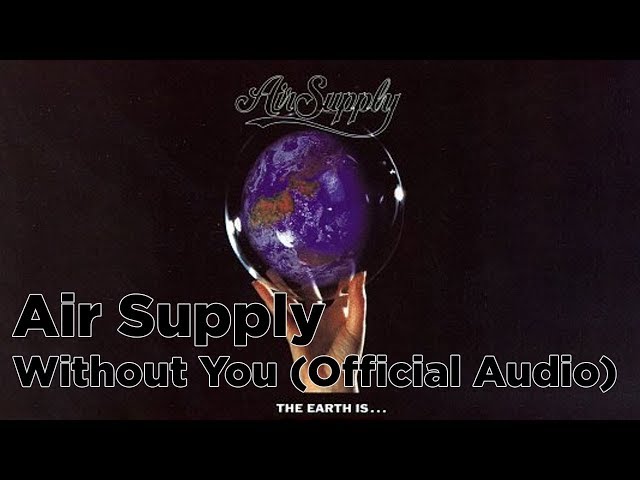 Air Supply - Without You (Official Audio) class=