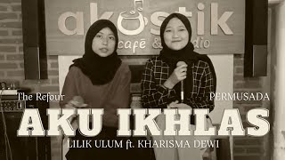 Aku Ikhlas - Aftershine ft. Damara De | The Refour version | Lilik Ulum ft. Kharisma Dewi