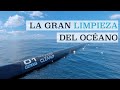 Limpiar el plástico de los océanos ES POSIBLE| Ocean Cleanup System 001| Tendencias Tecnológicas