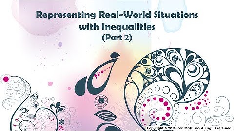 Representing Real-World Situations with Inequalities (Part 2)