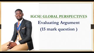 IGCSE GLOBAL PERSPECTIVE EVALUATING ARGUMENT 15 MARK QUESTION