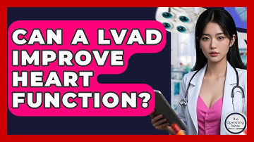 Can A LVAD Improve Heart Function? - The Operating Table
