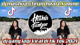 DJ Mashup Stereo Heart X Alone X Welot Kang Copet||Viral Tik Tok 2021