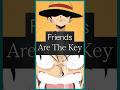 Friends Are The Key in One Piece #onepiece #anime