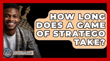 How Long Does A Game Of Stratego Take? - The Board Game Xpert