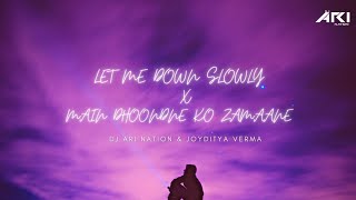 Let Me Down Slowly x Main Dhoondne Ko Zamaane - Lofi | Dj Ari Nation & Joyditya Verma@HARSHVERMAX