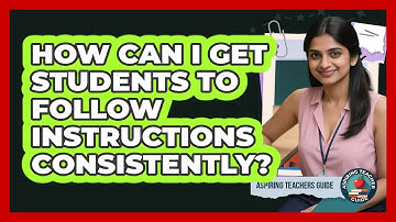 How Can I Get Students To Follow Instructions Consistently? - Aspiring Teacher Guide