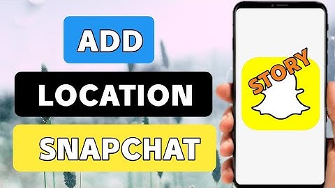 How to add location on snapchat story (2022)
