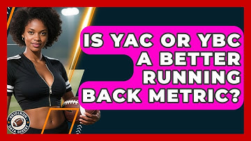 Is YAC Or YBC A Better Running Back Metric? - Gridiron Data Digest