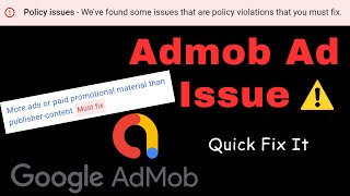 More ads or paid promotional material than publisher-content must fix Admob || Admob privacy policy