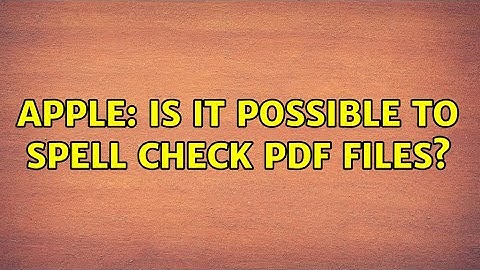 Apple: Is it possible to spell check PDF files?