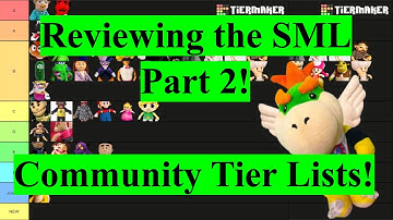 REVIEWING SML COMMUNITY TIER LISTS PART 2!