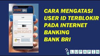Cara Mengatasi User ID Terblokir kode Kesalahan BBR00Q2 internet banking Bank BRI 2022