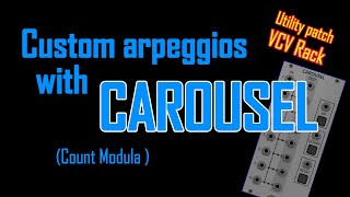 Famous Custom arpeggios with CAROUSEL - A VCV Rack tutorial and utility patch Wealth